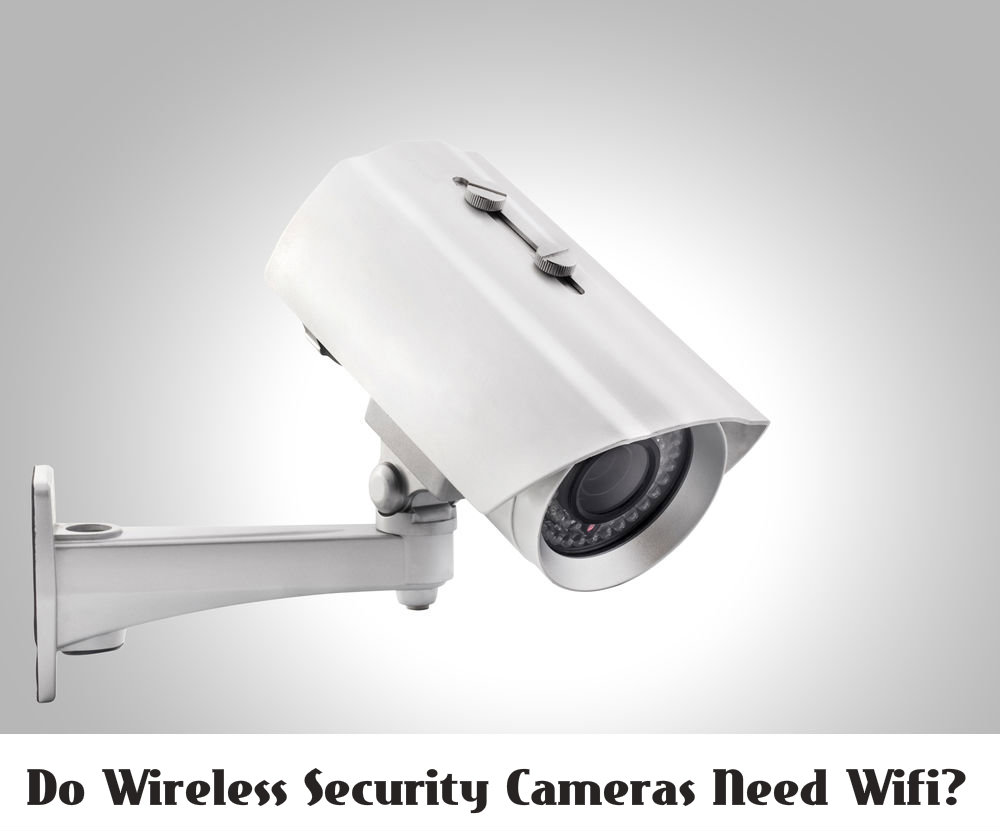 Do Wireless Security Cameras Need Wifi? - Wiki Tech Guru